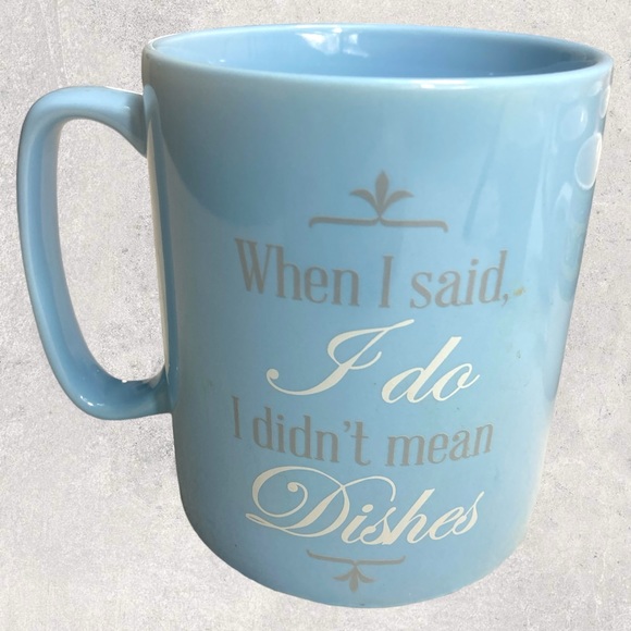 Large 20 oz. Coffee Mug - When I Said I Do, I Didn’t Mean Dishes - Picture 1 of 4